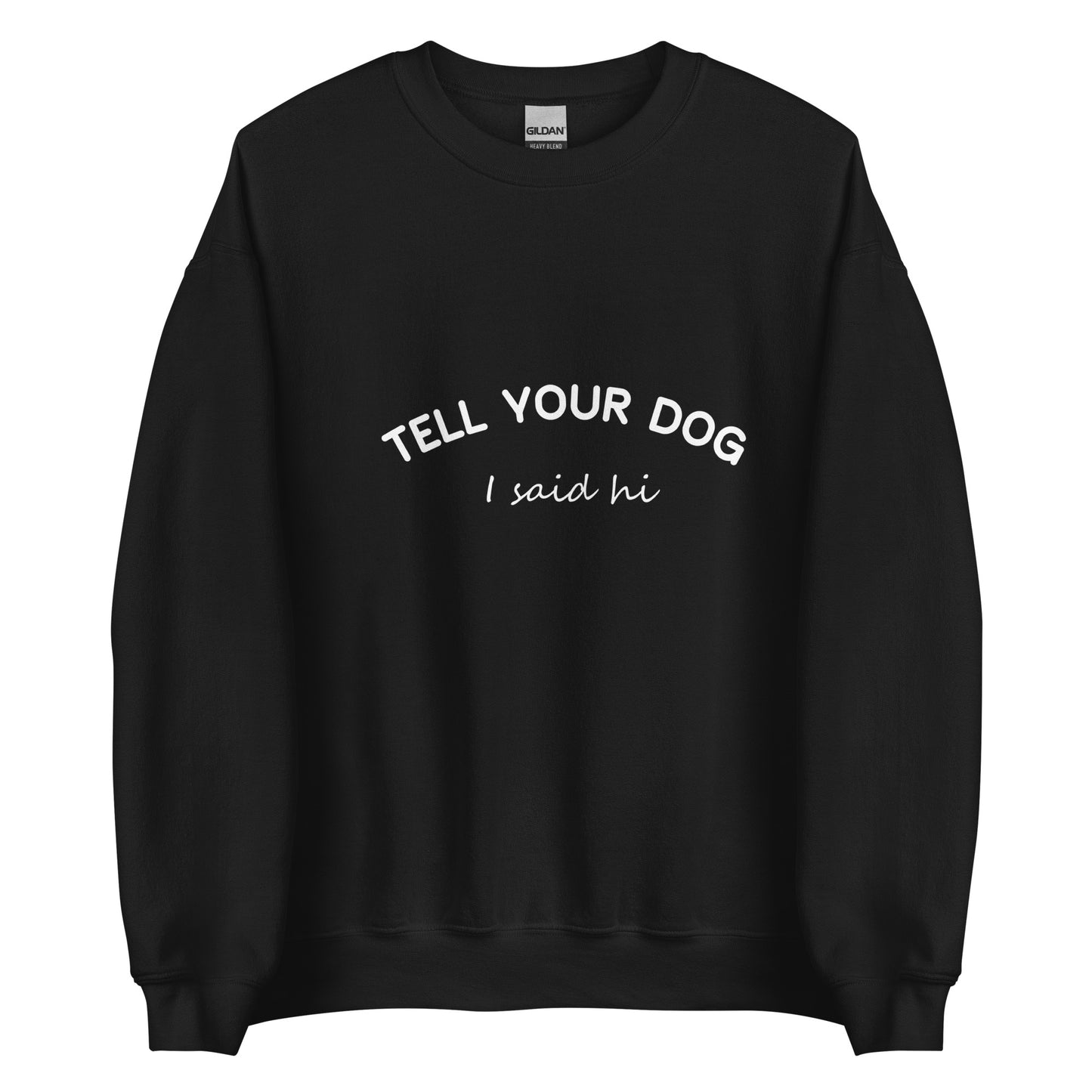 Tell Your Dog I Said Hi Women Crewneck Sweatshirt color black cotton front