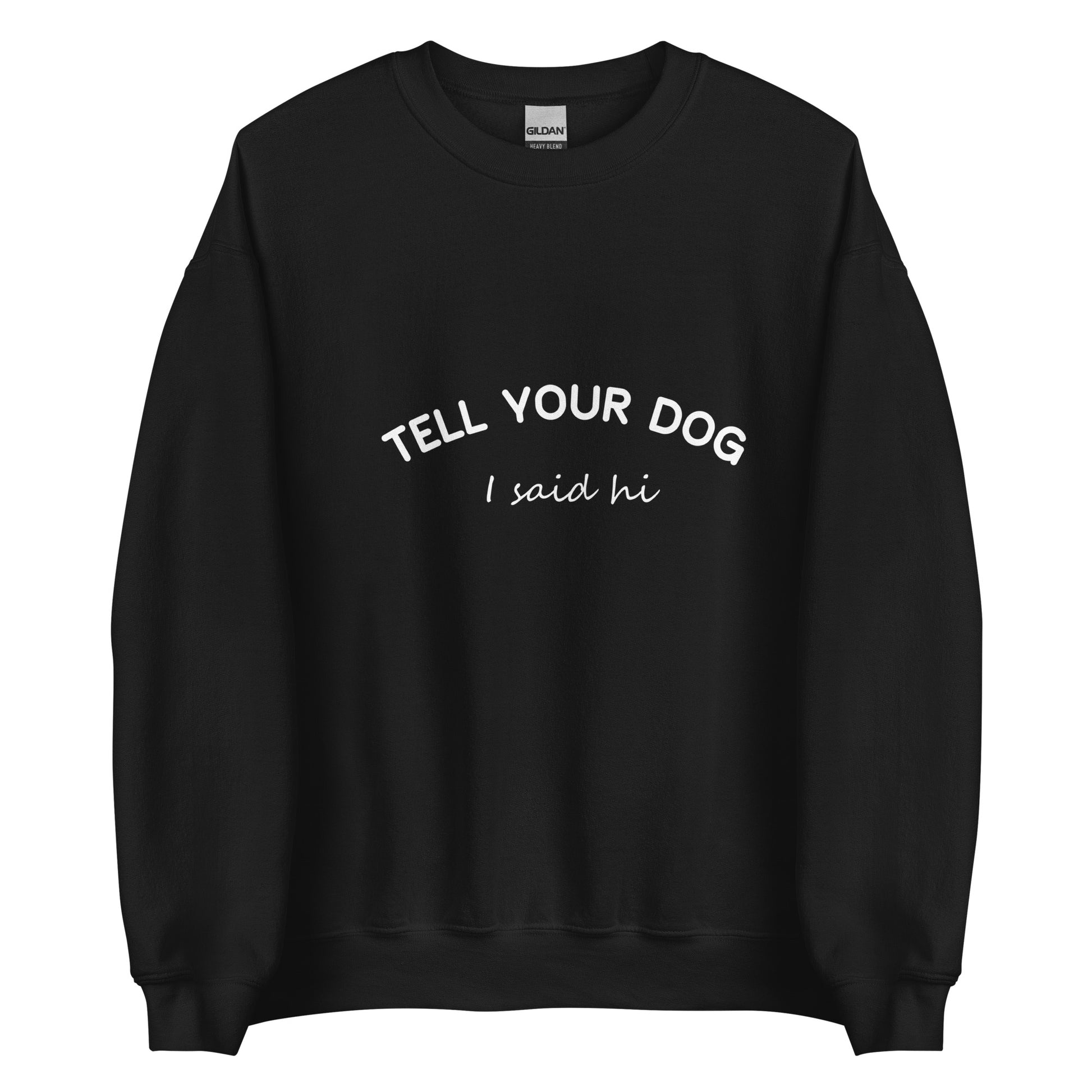 Tell Your Dog I Said Hi Women Crewneck Sweatshirt color black cotton front