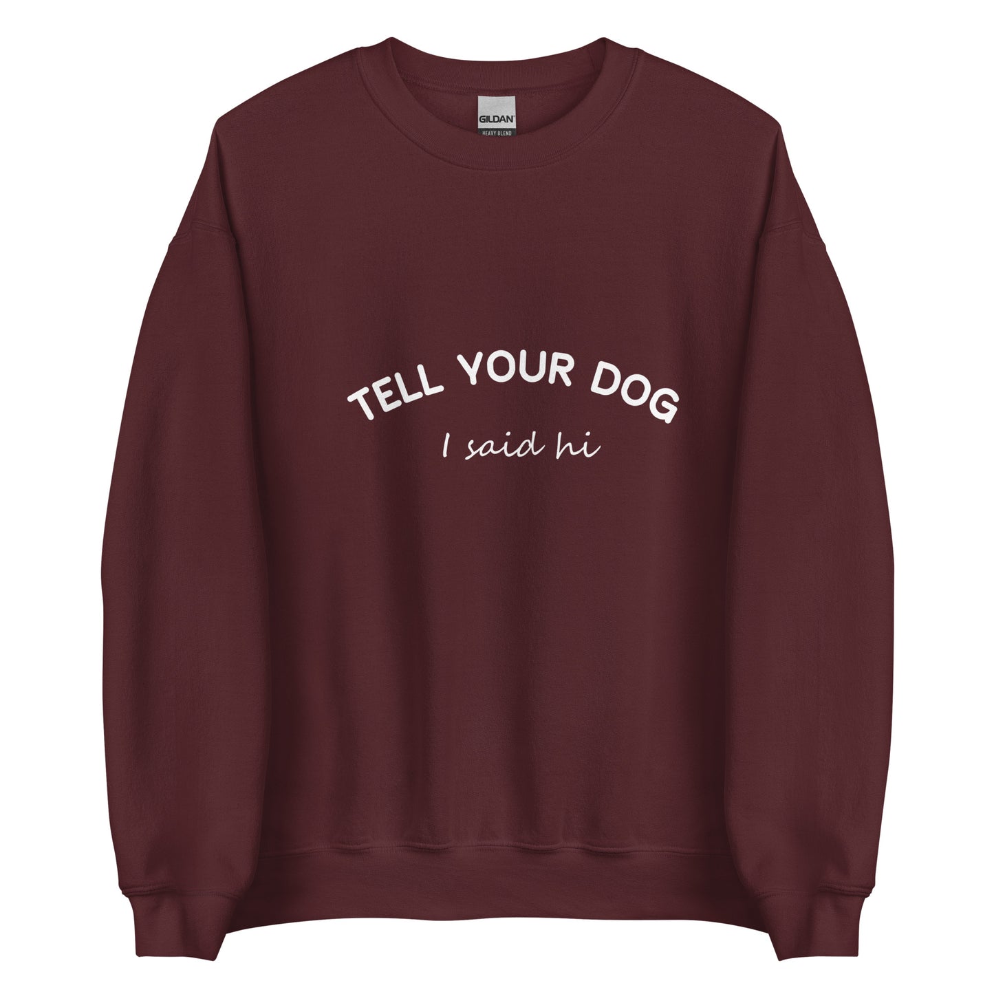 Tell Your Dog I Said Hi Women Crewneck Sweatshirt color maroon cotton front