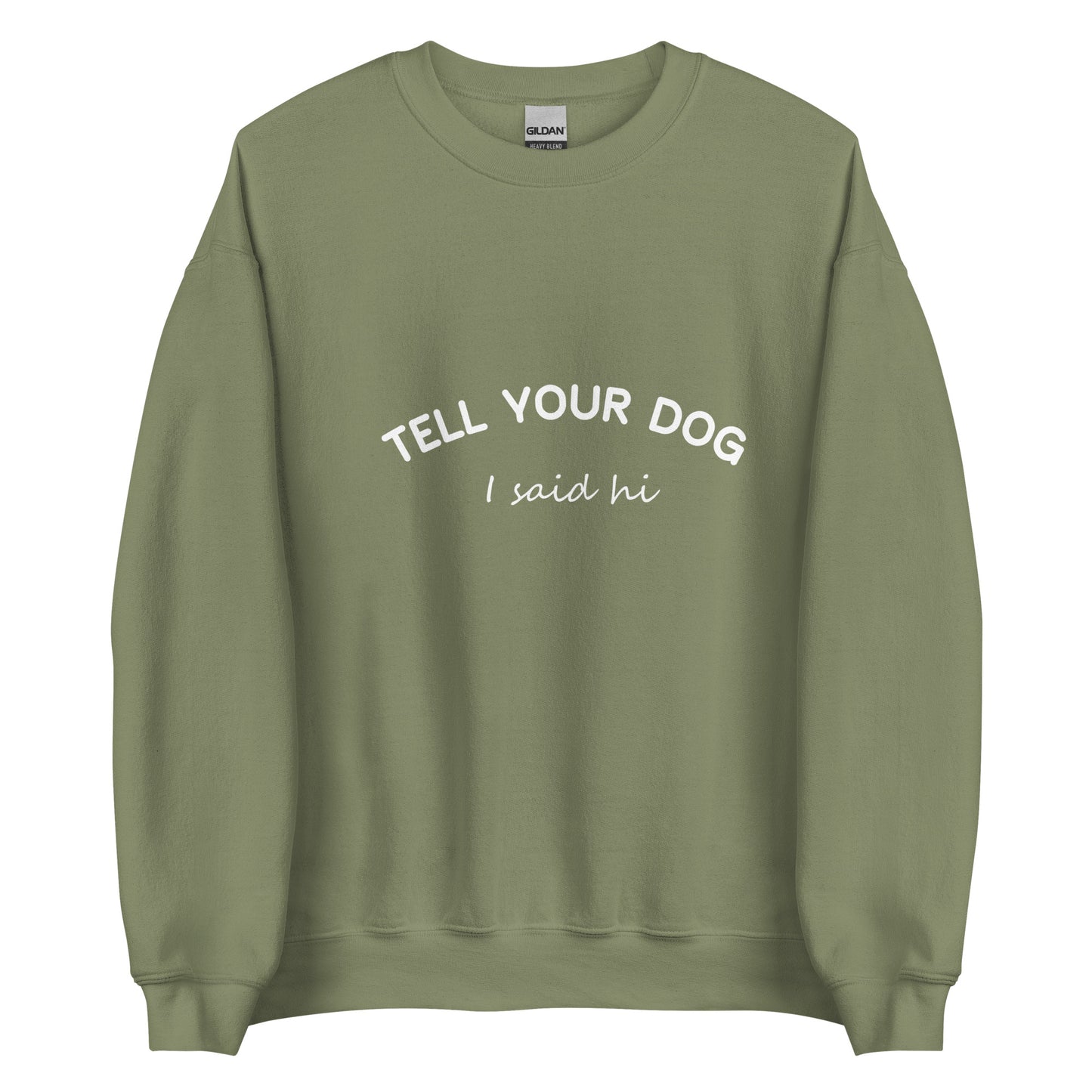 Tell Your Dog I Said Hi Women Crewneck Sweatshirt color green cotton front